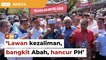 Penyokong PN laung 'lawan kezaliman, bangkit Abah, hancur PH'