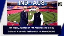 PM Modi, Australian PM Albanese to enjoy India vs Australia test match in Ahmedabad