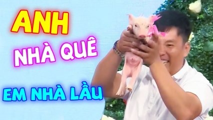ANH NHÀ QUÊ GẶP ĐƯỢC EM NHÀ LẦU  GHÉP ĐÔI HẸN HÒ CÁT TƯỜNG QUYỀN LINH HAY NHẤT