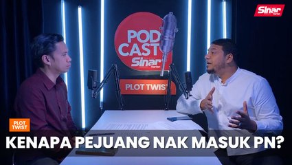 Download Video: Kenapa PEJUANG nak masuk PN?