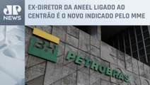 Governo muda indicação ao Conselho da Petrobras pela segunda vez