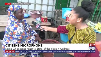 Citizens Microphone: Some Ghanaians react to State of the Nations Address - AM Show
