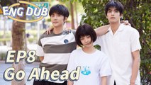 [ENG DUB] Go Ahead EP8| Starring: Tan Songyun, Song Weilong, Zhang Xincheng| Romantic Comedy Drama