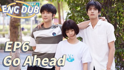 [ENG DUB] Go Ahead EP6 | Starring: Tan Songyun, Song Weilong, Zhang Xincheng| Romantic Comedy Drama