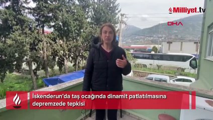 İskenderun’da taş ocağında dinamit patlatılmasına depremzede tepkisi