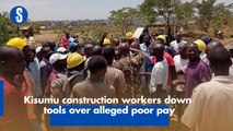 Kisumu construction workers down tools over alleged poor pay