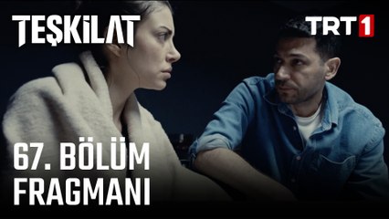 Teşkilat 67. Bölüm Fragmanı