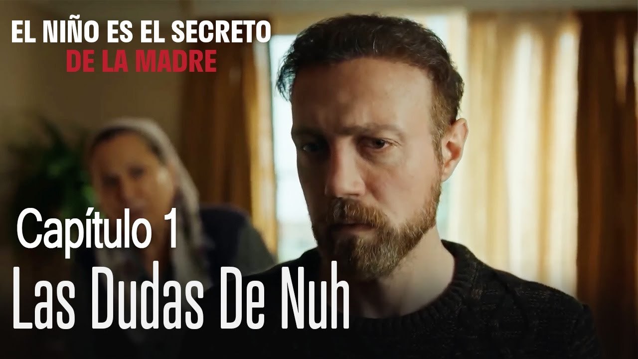 Las dudas de Nuh - El Niño Es El Secreto de La Madre Capitulo 1