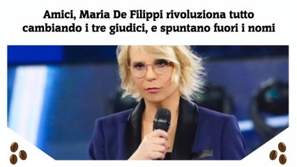 Amici, Maria De Filippi rivoluziona tutto cambiando i tre giudici, e spuntano fuori i nomi