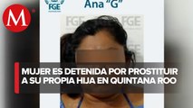 Detienen a mujer por prostituir a su hija en Chetumal, Quintana Roo