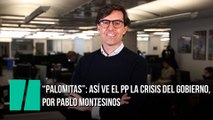 “Palomitas”: así ve el PP la crisis del Gobierno, por Pablo Montesinos