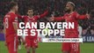 Bayern Munich - can the German giants be stopped?