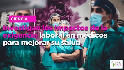 Investigan los impactos de la exigencia laboral en médicos para mejorar su salud