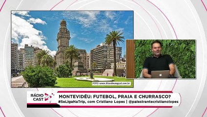 Rádio Cast | Montevidéu: futebol, cultura, praia e churrasco!