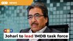 PM appoints Johari to lead 1MDB task force