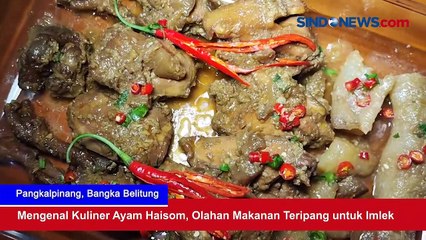 Tải video: Mengenal Kuliner Ayam Haisom, Olahan Makanan Teripang untuk Imlek