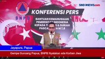 Gempa Guncang Papua, BNPB Nyatakan ada Korban Jiwa