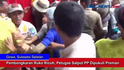 Pembongkaran Ruko di Gowa Ricuh, Petugas Satpol PP Diserang dan Dipukuli Preman