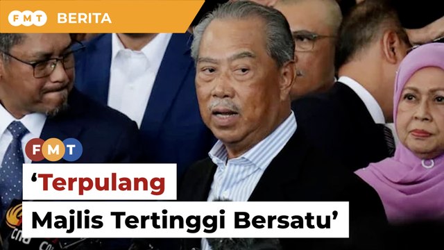 Terpulang Majlis Tertinggi Bersatu tentukan jawatan presiden, kata Muhyiddin