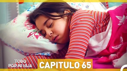 Todo Por Mi Hija - Capitulo 65