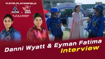 Danni Wyatt & Eyman Fatima Interview | Amazons vs Super Women | Women's League Exhibition | MI2T