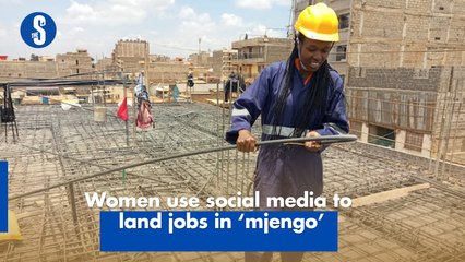 Women use social media to land jobs in ‘mjengo’
