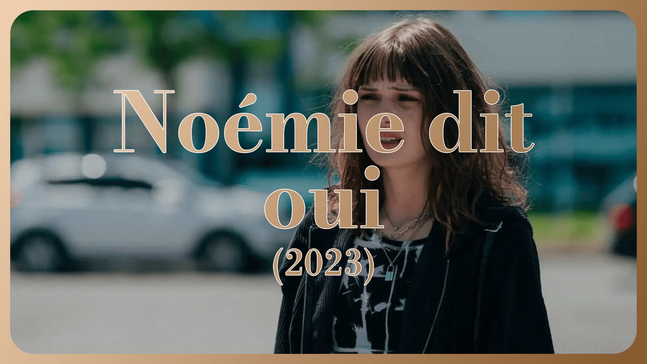 Noémie dit oui (2023) - Avant-première du 15 avril au Grand Rex !