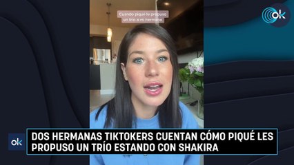 Dos hermanas tiktokers cuentan cómo Piqué les propuso un trío estando con Shakira