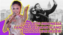 Yuni Shara Hingga Raffi Ahmad, Ini Artis Indonesia yang Merayakan Ulang Tahun di Luar Negeri