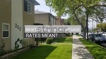 What Do Falling Mortgage Rates Mean?