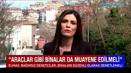 Uzmanlar uyarıyor... "Araçlar gibi binalar da muayene edilmeli"