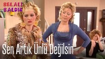 Sen artık ünlü değilsin - Belalı Baldız