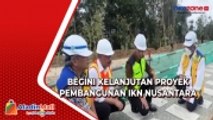Begini Kelanjutan Proyek Pembangunan IKN Nusantara