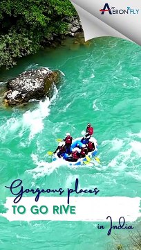 Gorgeous Places to go river rafting in india | Dive into the beauty of India's rivers with heart-pumping river rafting adventures! | AeronFly | Travel with AeronFly| Flight Booking with AeronFly