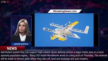 Millions of Drone Deliveries Are Headed Your Way, Wing Says - 1breakingnews.com