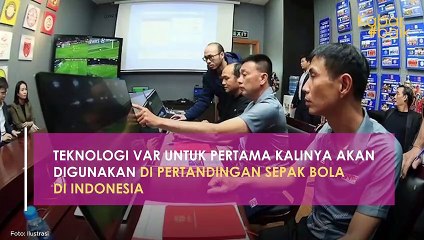 TEKNOLOGI VAR UNTUK PERTAMA KALINYA AKAN DIGUNAKAN DI PERTANDINGAN SEPAK BOLA DI INDONESIA