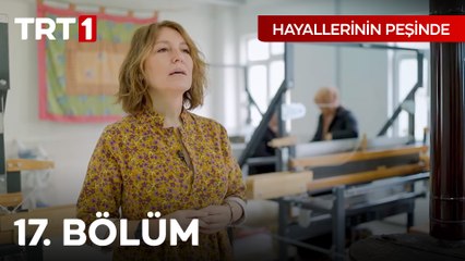 Hayallerinin Peşinde 17. Bölüm