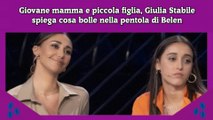 Giovane mamma e piccola figlia, Giulia Stabile spiega cosa bolle nella pentola di Belen
