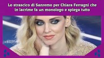 Lo strascico di Sanremo per Chiara Ferragni che in lacrime fa un monologo e spiega tutto
