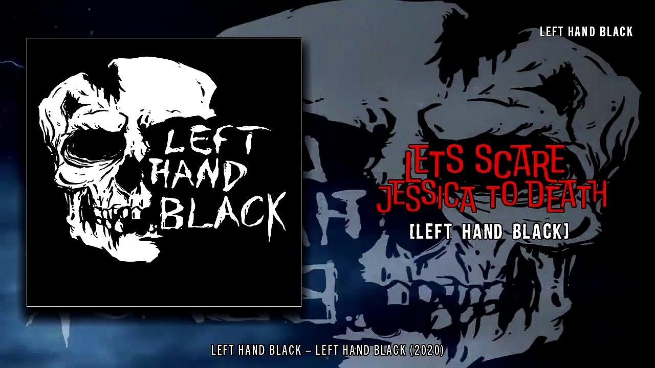 Left Hand Black - Let's Scare Jessica to Death