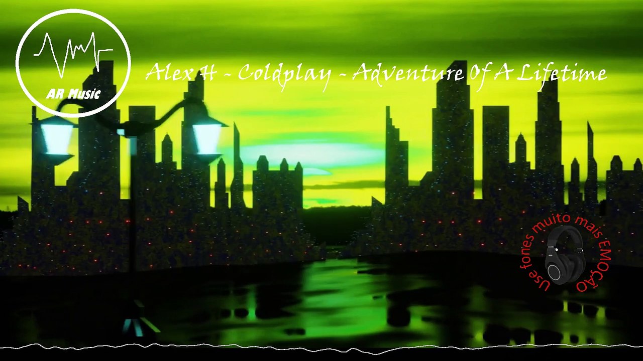 Alex H - Coldplay - Adventure Of A Lifetime #AlexH
