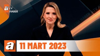 atv Ana Haber | 11 Mart 2023