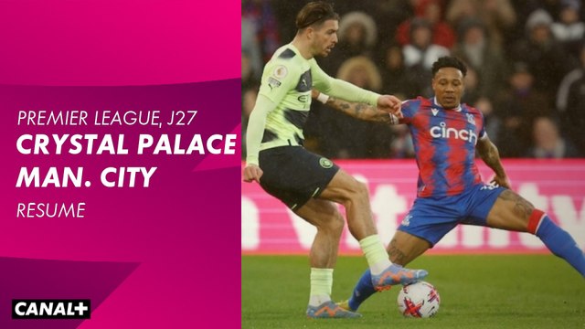 Le résumé de Crystal Palace / Manchester City - Premier League 2022-23  (27ème journée) - Vidéo Dailymotion