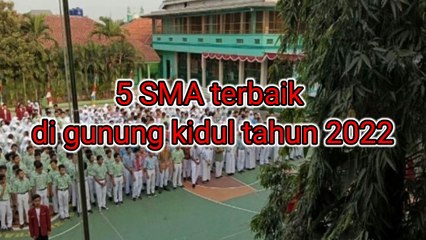 5 Sekolah Menengah Atas (SMA) NegeriSwasta Terbaik di Gunung Kidul yang masuk 1000 Nasional 2022