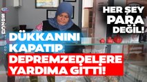 Dükkanını Kapattı, 2 Bin Depremzedeye Yemek Yaptı! Yardımsever Kadın Yaşadıklarını Anlattı