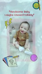 "Handsome Baby Laughs Uncontrollably"