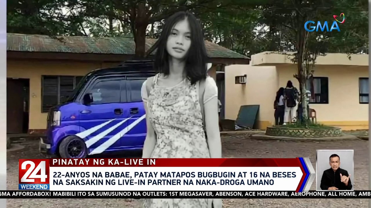 22-anyos na babae, patay matapos bugbugin at 16 na beses na saksakin ng live-in partner na naka droga umano | 24 Oras Weekend
