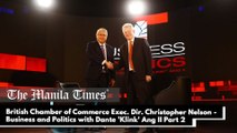 British Chamber of Commerce Executive Director and Trustee Christopher Nelson - Business and Politics with Dante 'Klink' Ang II Part 2