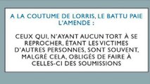 11)  A la coutume de Lorris, le battu paie l'amende.  EXPRESSION, PROVERBE Français