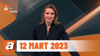 atv Ana Haber 12 Mart 2023